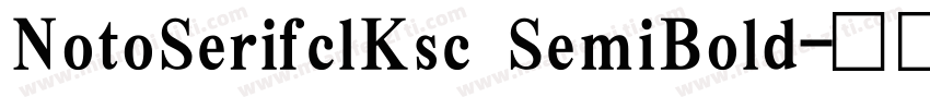 NotoSerifclKsc SemiBold字体转换